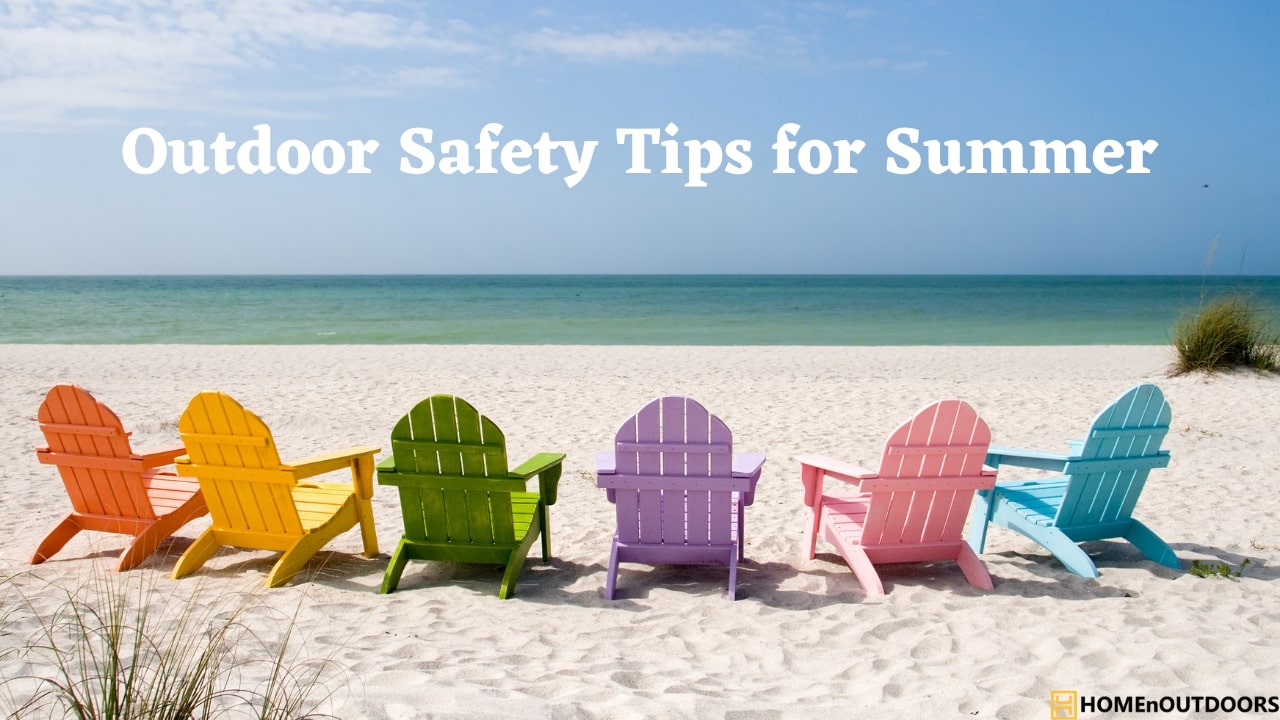 Outdoor Safety Tips for Summer – Comprehensive Tips in 2024 Outdoor Safety Tips for Summer
